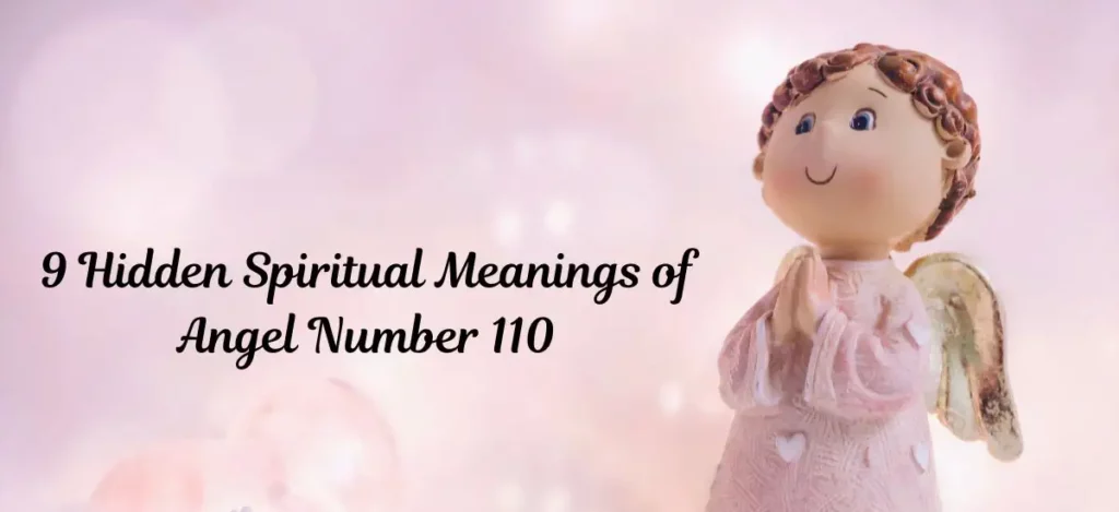 9 Hidden Spiritual Meanings of Angel Number 110