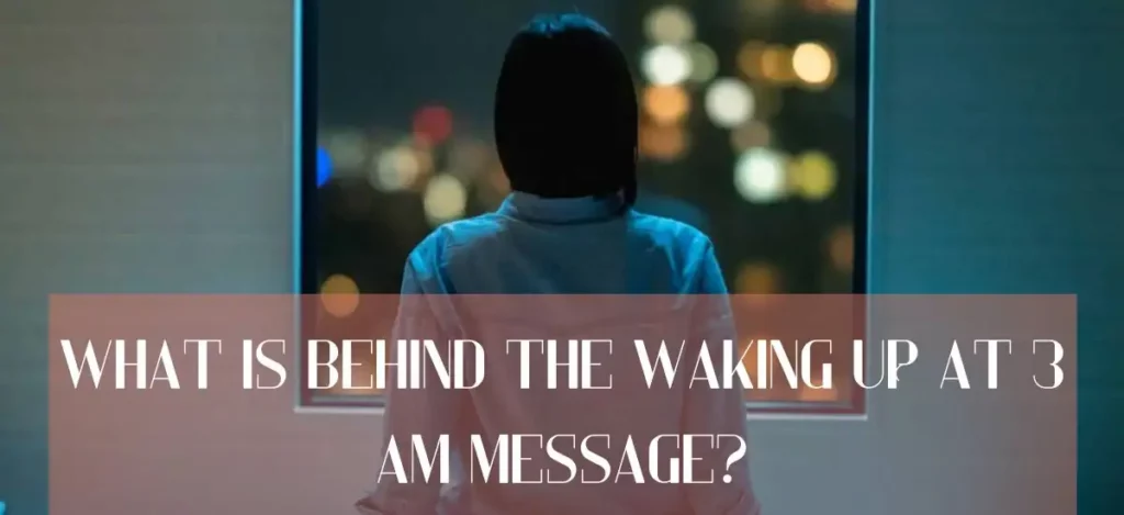 What Is Behind The Waking Up At 3 Am Message?